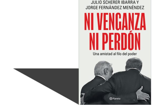 Portada del libro Ni venganza ni perdón de Julio Scherer Ibarra, publicación política mexicana